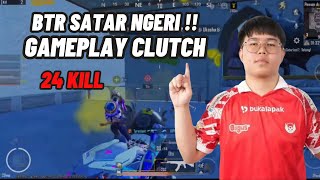 BTR SATAR NGERI  GAMEPLAY CLUTCH 24 KILL [upl. by Judus]