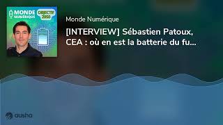 INTERVIEW Sébastien Patoux CEA  où en est la batterie du futur à électrolyte solide [upl. by Neerom]