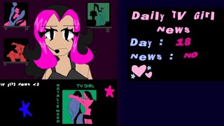 Daily TV Girl News Day 18 [upl. by Naoj]