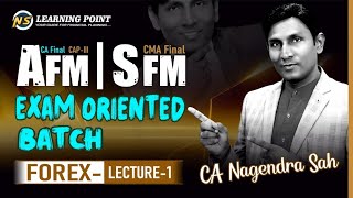 Forex Lecture  1  AFM  SFM Exam Oriented Batch  CA  CMA FInal  CAPIII  CA Nagendra Sah [upl. by Agler519]