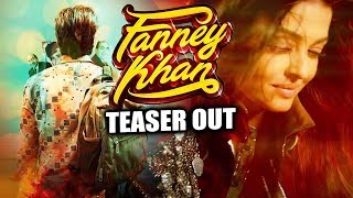 Fanney Khan TEASER OUT  Aishwarya Rai Anil Kapoor Rajkummar Rao [upl. by Einahteb]