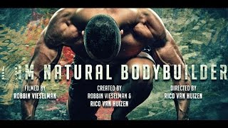 The Natural Bodybuilding Documentary  I AM NATURAL BODYBUILDER  By Rico van Huizen [upl. by Enimajneb]