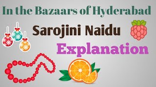 In the Bazaars of Hyderabad by Sarojini Naidu Explanation of Poem [upl. by Avonasac]