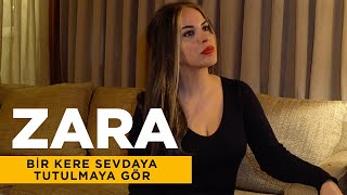 Zara  Bir Kere Sevdaya Tutulmaya Gör [upl. by Loma]