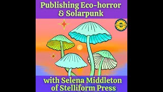 62 Publishing Eco Horror amp Solarpunk with Selena Middleton of Stelliform Press [upl. by Aicitel]