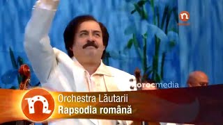 Orchestra LAUTARII  Rapsodia Română [upl. by Cornall153]