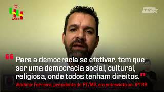 Vladimir Ferreira fala sobre construção do PT no Brasil e no MS  Cortes do Jornal PT Brasil [upl. by Enairda]