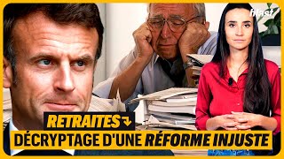 RETRAITES  DÉCRYPTAGE DUNE RÉFORME INJUSTE [upl. by Ailatan]