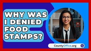 Why Was I Denied Food Stamps  CountyOfficeorg [upl. by Ahsinna]