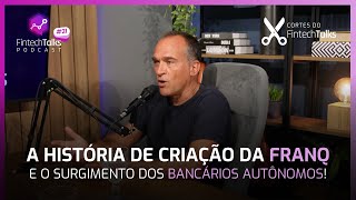 A História da Criação da Franq e o Surgimento dos Bancários Autônomos Cortes do Fintech Talks [upl. by Nemra]