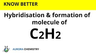 Hybridisation of C2H2  sp hybridisation  Formation of Ethyne molecule [upl. by Seif900]