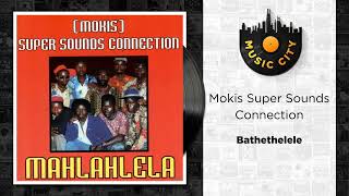 Mokis Super Sounds Connection  Bathethelele  Official Audio [upl. by Novia]