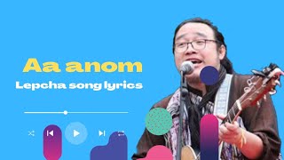 Aa anom lepcha song lyrics Ongyal Tshering lepcha [upl. by Eytteb]