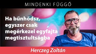 Herczeg Zoltán Ha bűnhődsz egyszer csak megérkezel egyfajta megtisztultságba – Mindenki függő [upl. by Okika553]