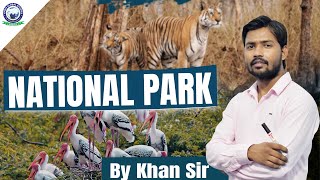 भारत के राष्ट्रीय उद्यान एवं उनकी अवस्थिति  National Parks of India and their Location By Khan Sir [upl. by Crelin]