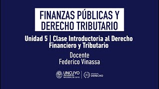 Unidad 5  Clase Introductoria al Derecho Financiero y Tributario [upl. by Garrity]