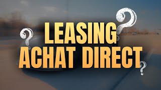 LEASING ou ACHAT DIRECT  Quelle solution pour mon véhicule en VTC [upl. by Oratnek310]