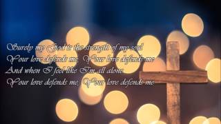 Your Love Defends Me  Matt Maher Lyrics [upl. by Oniuqa]