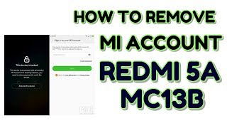 How to Remove Mi Account Redmi 5A MC13B  Hindi  हिंदी [upl. by Colpin]