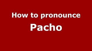 How to pronounce Pacho Colombian SpanishColombia  PronounceNamescom [upl. by Albers]