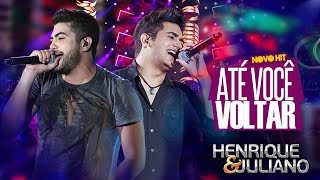 Henrique e Juliano  Até Você Voltar DVD Ao vivo em Brasília Vídeo Oficial [upl. by Eidurt]