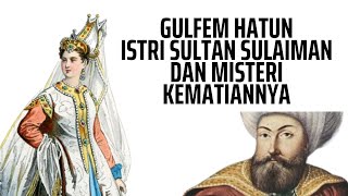 Gulfem Hatun Istri Sultan Sulaiman AlQonuni Yang Penuh Misteri [upl. by Ralph]