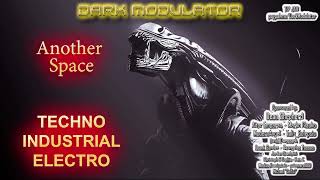 TECHNO INDUSTRIAL ELECTRO Another Space mix From DJ DARK MODULATOR [upl. by Mieka]