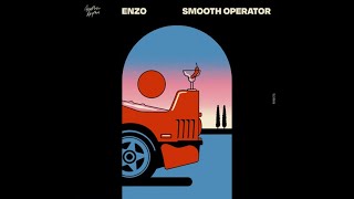 SMOOTH OPERATOR  ENZO [upl. by Ellemrac631]