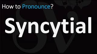 How to Pronounce Syncytial CORRECTLY [upl. by Annodal]