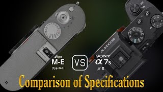 Leica ME Typ 240 vs Sony A7S II A Comparison of Specifications [upl. by Rind]