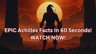 quotEPIC Achilles Facts In 60 Seconds WATCH NOWquot [upl. by Walcoff]