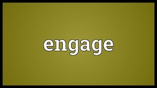 Engage Meaning [upl. by Norha]