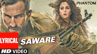 Saware Lyrical Video  Phantom  Saif Ali Khan amp Katrina Kai  Arijit Singh  Pritam  TSeries [upl. by Sell]