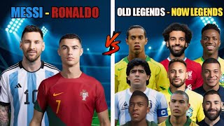 Ronaldo Messi 🆚 Old Legends  Now Legends 😯 Compersion 💪🔥 [upl. by Nosyk]