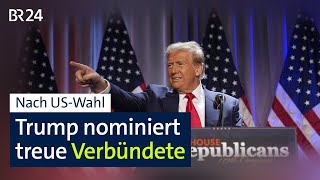 Nach USWahl Trump nominiert treue Verbündete  BR24 [upl. by Mauldon]