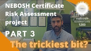 How to pass the NEBOSH Risk Assessment Project  Part 3 the trickiest bit [upl. by Akimot]