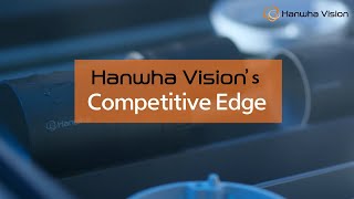 Hanwha Visions Competitive Edge  Quality [upl. by Inavihs]