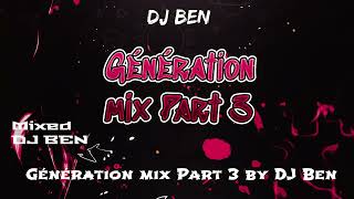 Génération Mix Part 3 By DJ BEN [upl. by Milburr]