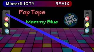 Pop Tops  Mammy Blue  Remix [upl. by Yrrag]