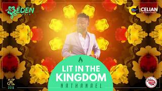 NATHANAEL  LIT IN THE KINGDOM Eden Riddim 2018 [upl. by Aivitnahs137]