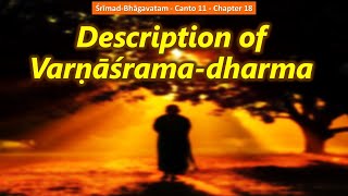 SB 1118 Description of Varnashramadharma  Srimad Bhagavatam  Canto 11  Chapter [upl. by Hoxsie]