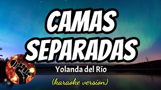 Camas Separadas  Yolanda Del Río karaoke version [upl. by Raddatz]