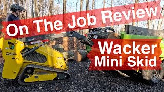 On The Job Review  Wacker Neuson SM100 Mini Skid Steer [upl. by Nye]