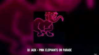 djjack  pink elephants on parade 𝖘𝖑𝖔𝖜𝖊𝖉𝖗𝖊𝖛𝖊𝖗𝖇 [upl. by Luane609]