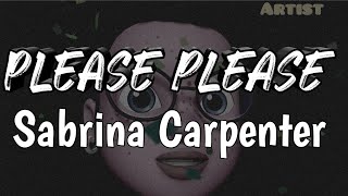 Sabrina Carpenter  Please Please Please Artist Version [upl. by Scuram]