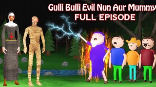 GULLI BULLI EVIL NUN AUR MUMMY FULL EPISODE  GULLI BULLI CARTOON  ALL EPISODE [upl. by Knute]