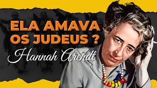 ELA AMAVA OS JUDEUS  HANNAH ARENDT [upl. by Curry]