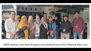 UMKM Indramayu Naik Kelas Menggelar Acara Bimtek Bertema SEO Profesional Makin Cuan [upl. by Vedis]