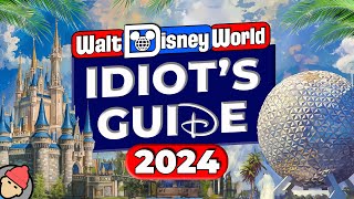 An Idiots Guide to WALT DISNEY WORLD  2024 [upl. by Ahset802]