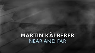 Martin Kälberer – Near and Far Offizielles Video [upl. by Utica]